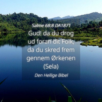 Picture 04 - Salme 68:8 DA1871 - Gud! da du drog ud foran dit Folk, da du skred - Bible Verse Picture