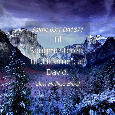 Picture 04 - Salme 69:1 DA1871 - Til Sangmesteren; til „Lillierne‟; af - Bible Verse Picture