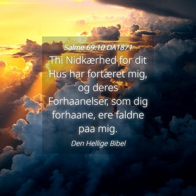 Picture 04 - Salme 69:10 DA1871 - Thi Nidkærhed for dit Hus har fortæret mig, og - Bible Verse Picture