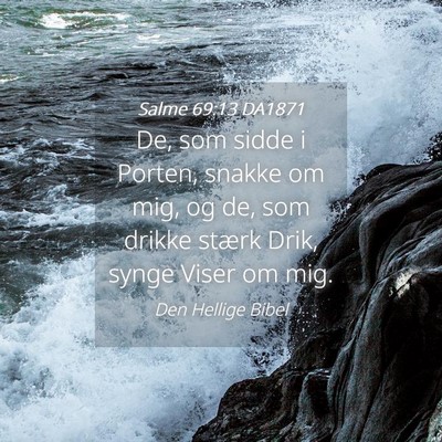 Picture 04 - Salme 69:13 DA1871 - De, som sidde i Porten, snakke om mig, og de, som - Bible Verse Picture