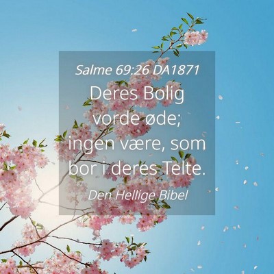 Picture 04 - Salme 69:26 DA1871 - Deres Bolig vorde øde; ingen være, som bor i - Bible Verse Picture