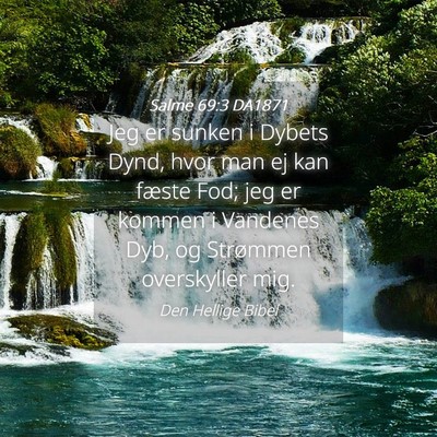 Picture 04 - Salme 69:3 DA1871 - Jeg er sunken i Dybets Dynd, hvor man ej kan - Bible Verse Picture