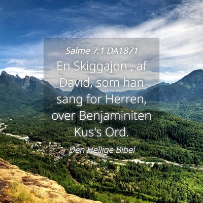 Picture 04 - Salme 7:1 DA1871 - En Skiggajon , af David, som han sang for Herren, - Bible Verse Picture