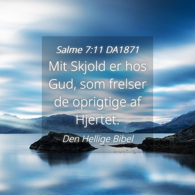 Picture 04 - Salme 7:11 DA1871 - Mit Skjold er hos Gud, som frelser de oprigtige - Bible Verse Picture