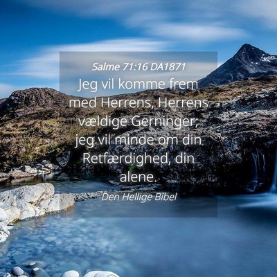 Picture 04 - Salme 71:16 DA1871 - Jeg vil komme frem med Herrens, Herrens vældige - Bible Verse Picture