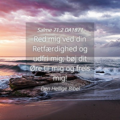 Picture 04 - Salme 71:2 DA1871 - Red mig ved din Retfærdighed og udfri mig; bøj - Bible Verse Picture