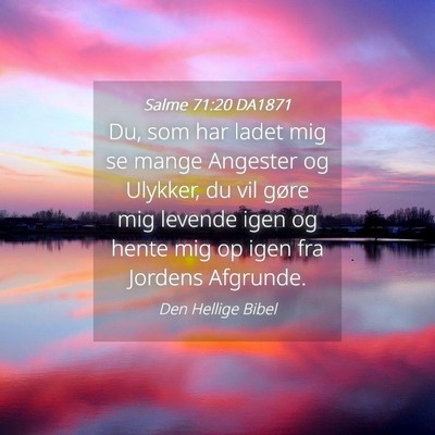 Picture 04 - Salme 71:20 DA1871 - Du, som har ladet mig se mange Angester og - Bible Verse Picture