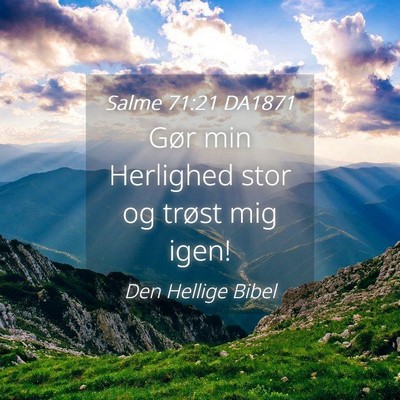 Picture 04 - Salme 71:21 DA1871 - Gør min Herlighed stor og trøst mig - Bible Verse Picture