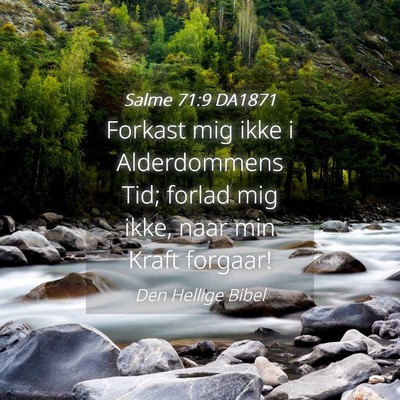 Picture 04 - Salme 71:9 DA1871 - Forkast mig ikke i Alderdommens Tid; forlad mig - Bible Verse Picture