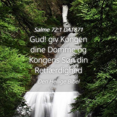 Picture 04 - Salme 72:1 DA1871 - Gud! giv Kongen dine Domme og Kongens Søn din - Bible Verse Picture