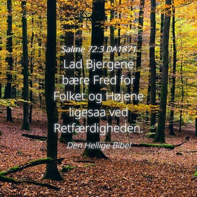 Picture 04 - Salme 72:3 DA1871 - Lad Bjergene bære Fred for Folket og Højene - Bible Verse Picture