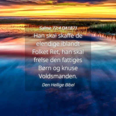 Picture 04 - Salme 72:4 DA1871 - Han skal skaffe de elendige iblandt Folket Ret, - Bible Verse Picture
