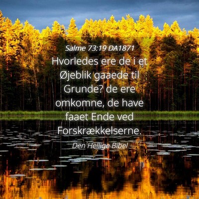 Picture 04 - Salme 73:19 DA1871 - Hvorledes ere de i et Øjeblik gaaede til Grunde? - Bible Verse Picture
