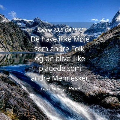 Picture 04 - Salme 73:5 DA1871 - De have ikke Møje som andre Folk, og de blive - Bible Verse Picture