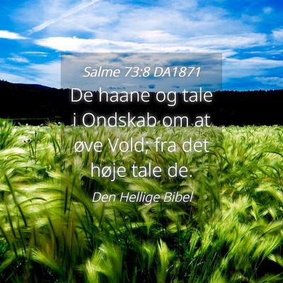 Picture 04 - Salme 73:8 DA1871 - De haane og tale i Ondskab om at øve Vold; fra - Bible Verse Picture