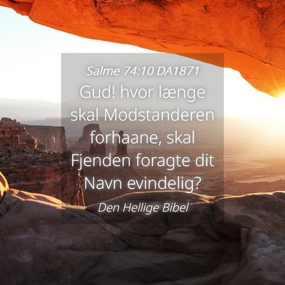 Picture 04 - Salme 74:10 DA1871 - Gud! hvor længe skal Modstanderen forhaane, skal - Bible Verse Picture
