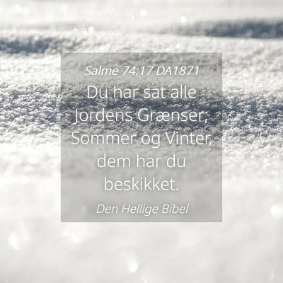 Picture 04 - Salme 74:17 DA1871 - Du har sat alle Jordens Grænser; Sommer og - Bible Verse Picture