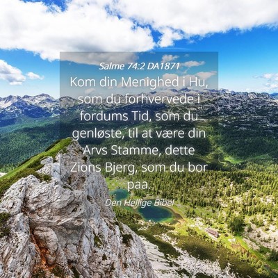 Picture 04 - Salme 74:2 DA1871 - Kom din Menighed i Hu, som du forhvervede i - Bible Verse Picture
