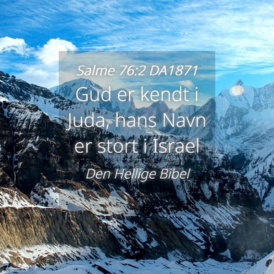 Picture 04 - Salme 76:2 DA1871 - Gud er kendt i Juda, hans Navn er stort i - Bible Verse Picture