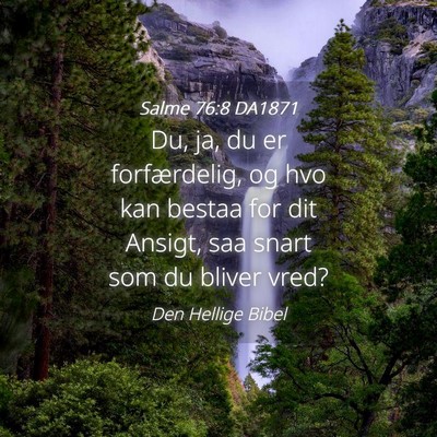 Picture 04 - Salme 76:8 DA1871 - Du, ja, du er forfærdelig, og hvo kan bestaa for - Bible Verse Picture