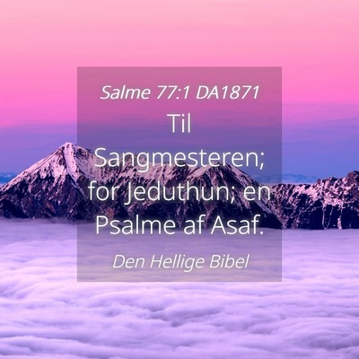 Picture 04 - Salme 77:1 DA1871 - Til Sangmesteren; for Jeduthun; en Psalme af - Bible Verse Picture