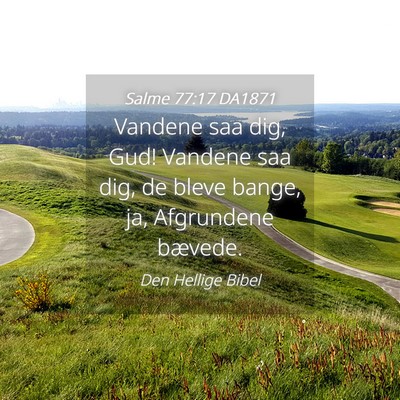 Picture 04 - Salme 77:17 DA1871 - Vandene saa dig, Gud! Vandene saa dig, de bleve - Bible Verse Picture