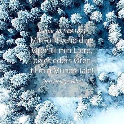 Picture 04 - Salme 78:1 DA1871 - Mit Folk! vend dine Øren til min Lære, bøjer - Bible Verse Picture