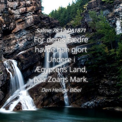 Picture 04 - Salme 78:12 DA1871 - For deres Fædre havde han gjort Undere i - Bible Verse Picture