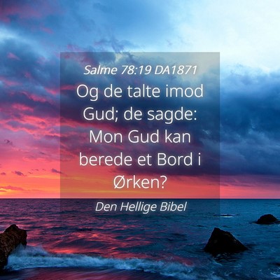 Picture 04 - Salme 78:19 DA1871 - Og de talte imod Gud; de sagde: Mon Gud kan - Bible Verse Picture