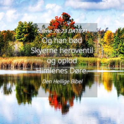 Picture 04 - Salme 78:23 DA1871 - Og han bød Skyerne heroventil og oplod Himlenes - Bible Verse Picture