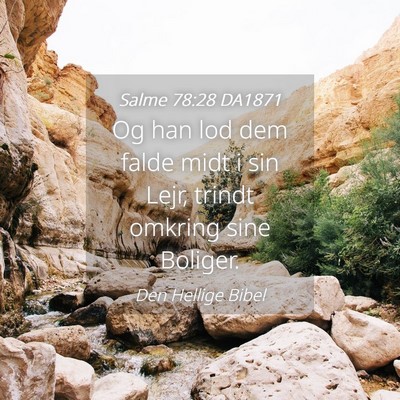 Picture 04 - Salme 78:28 DA1871 - Og han lod dem falde midt i sin Lejr, trindt - Bible Verse Picture