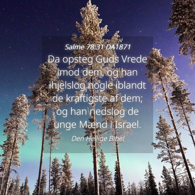 Picture 04 - Salme 78:31 DA1871 - Da opsteg Guds Vrede imod dem, og han ihjelslog - Bible Verse Picture