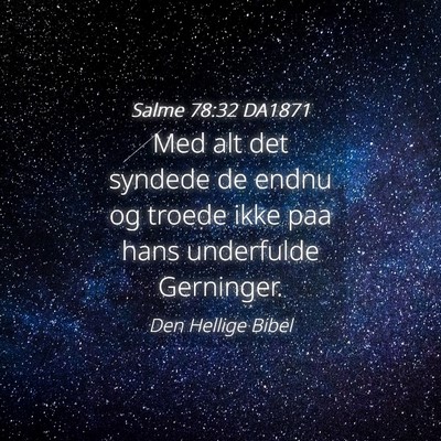 Picture 04 - Salme 78:32 DA1871 - Med alt det syndede de endnu og troede ikke paa - Bible Verse Picture