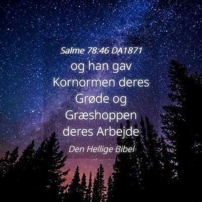 Picture 04 - Salme 78:46 DA1871 - og han gav Kornormen deres Grøde og Græshoppen - Bible Verse Picture