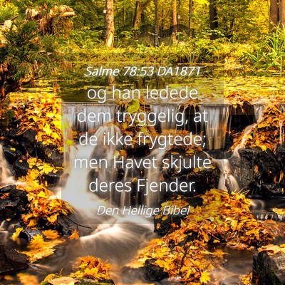 Picture 04 - Salme 78:53 DA1871 - og han ledede dem tryggelig, at de ikke frygtede; - Bible Verse Picture