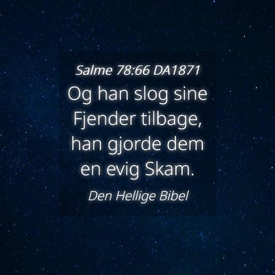 Picture 04 - Salme 78:66 DA1871 - Og han slog sine Fjender tilbage, han gjorde dem - Bible Verse Picture