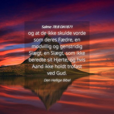 Picture 04 - Salme 78:8 DA1871 - og at de ikke skulde vorde som deres Fædre, en - Bible Verse Picture