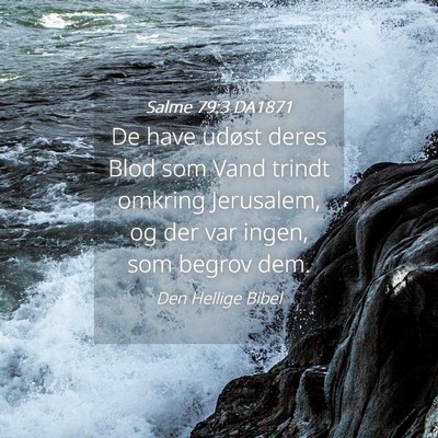 Picture 04 - Salme 79:3 DA1871 - De have udøst deres Blod som Vand trindt omkring - Bible Verse Picture