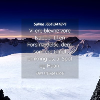 Picture 04 - Salme 79:4 DA1871 - Vi ere blevne vore Naboer til en Forsmædelse, - Bible Verse Picture