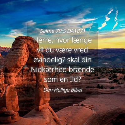 Picture 04 - Salme 79:5 DA1871 - Herre, hvor længe vil du være vred evindelig? - Bible Verse Picture