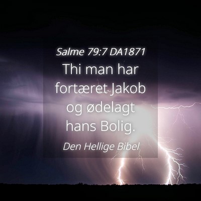 Picture 04 - Salme 79:7 DA1871 - Thi man har fortæret Jakob og ødelagt hans - Bible Verse Picture
