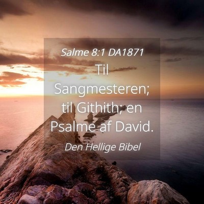 Picture 04 - Salme 8:1 DA1871 - Til Sangmesteren; til Githith; en Psalme af - Bible Verse Picture