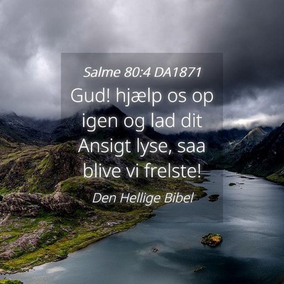 Picture 04 - Salme 80:4 DA1871 - Gud! hjælp os op igen og lad dit Ansigt lyse, - Bible Verse Picture