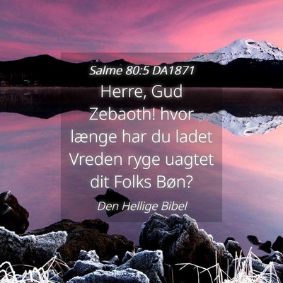 Picture 04 - Salme 80:5 DA1871 - Herre, Gud Zebaoth! hvor længe har du ladet - Bible Verse Picture