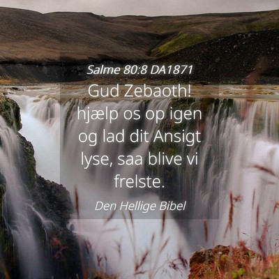 Picture 04 - Salme 80:8 DA1871 - Gud Zebaoth! hjælp os op igen og lad dit Ansigt - Bible Verse Picture