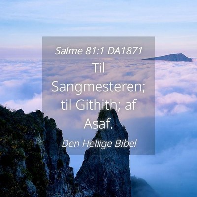 Picture 04 - Salme 81:1 DA1871 - Til Sangmesteren; til Githith; af - Bible Verse Picture