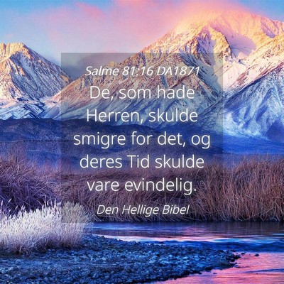 Picture 04 - Salme 81:16 DA1871 - De, som hade Herren, skulde smigre for det, og - Bible Verse Picture