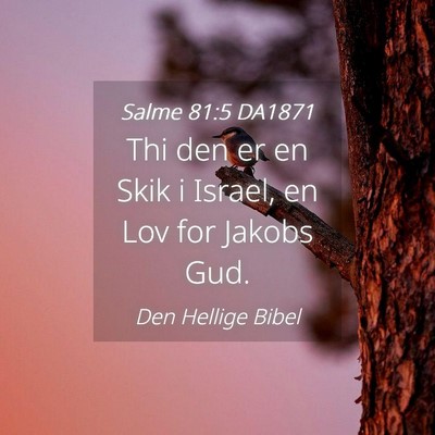 Picture 04 - Salme 81:5 DA1871 - Thi den er en Skik i Israel, en Lov for Jakobs - Bible Verse Picture