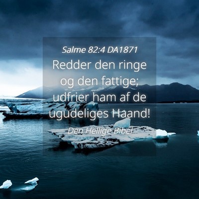 Picture 04 - Salme 82:4 DA1871 - Redder den ringe og den fattige; udfrier ham af - Bible Verse Picture