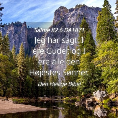 Picture 04 - Salme 82:6 DA1871 - Jeg har sagt: I ere Guder, og I ere alle den - Bible Verse Picture
